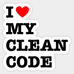 I Love My Clean Code - Funny Programer Quote Sticker